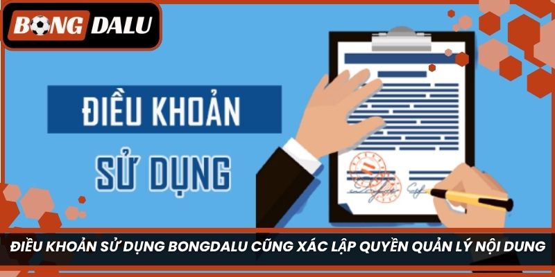 Điều khoản sử dụng Bongdalu cũng xác lập quyền quản lý nội dung
