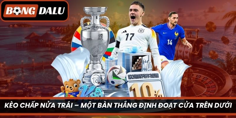 Kèo Chấp Nửa Trái
