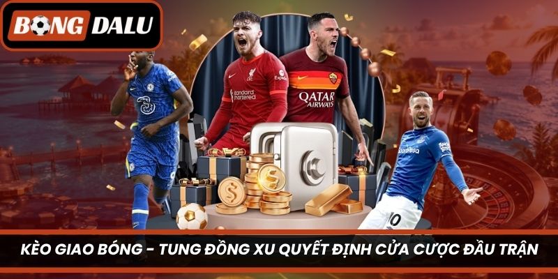 Kèo Giao Bóng