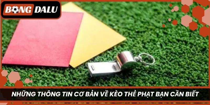 Những thông tin cơ bản về kèo thẻ phạt bạn cần biết