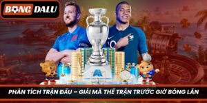 Phân Tích Trận Đấu – Giải Mã Thế Trận Trước Giờ Bóng Lăn