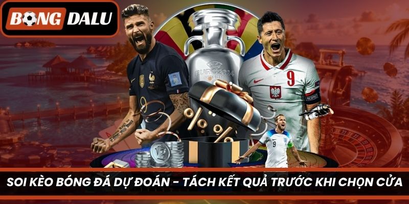 Soi Kèo Bóng Đá Dự Đoán