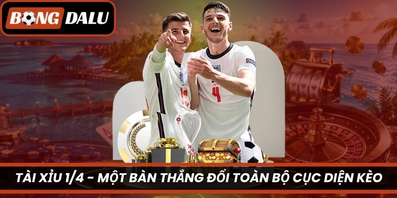 Tài Xỉu 1/4