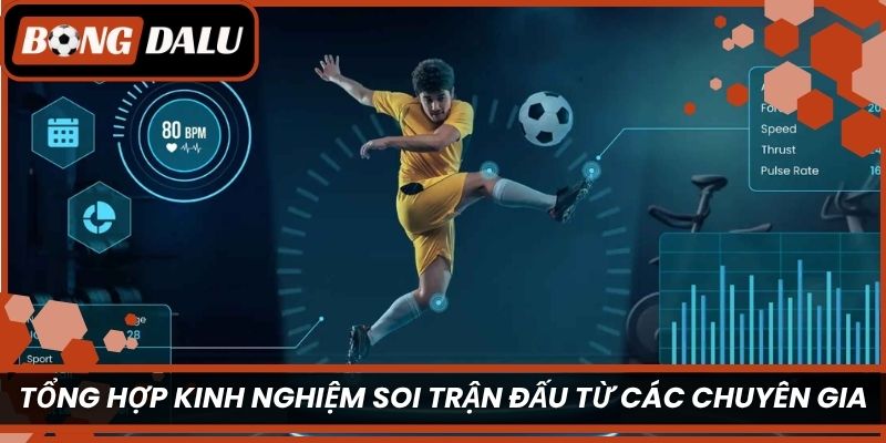 Tổng hợp kinh nghiệm soi trận đấu từ các chuyên gia